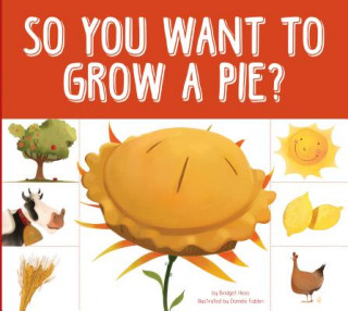 Kniha So You Want to Grow a Pie? Bridget Heos