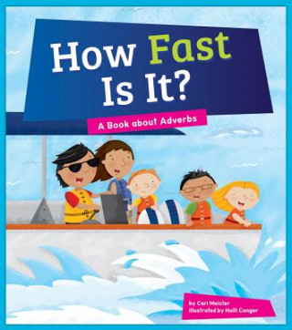 Kniha How Fast Is It?: A Book about Adverbs Cari Meister