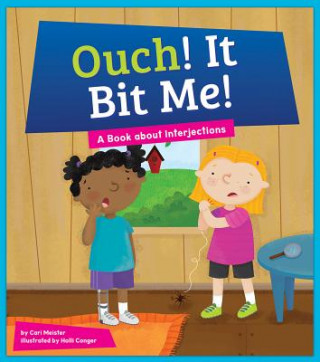 Carte Ouch! It Bit Me!: A Book about Interjections Cari Meister