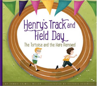 Könyv Henry's Track and Field Day: The Tortoise and the Hare Remixed Connie Colwell Miller
