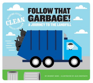 Książka Follow That Garbage!: A Journey to the Landfill Bridget Heos