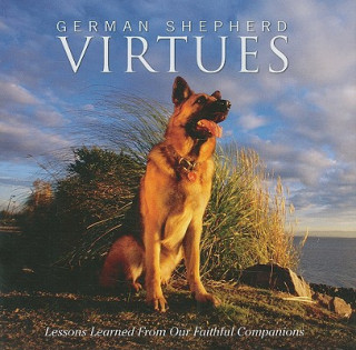 Kniha German Shepherd Virtues: Lessons Learned from Our Faithful Companions Melissa Sovey