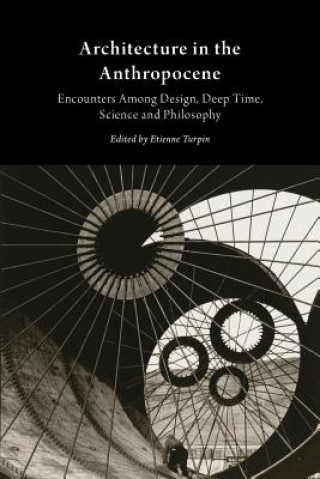 Knjiga Architecture in the Anthropocene Etienne Turpin