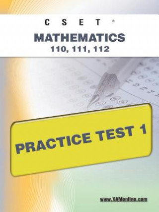 Книга Cset Mathematics 110, 111, 112 Practice Test 1 Sharon Wynne