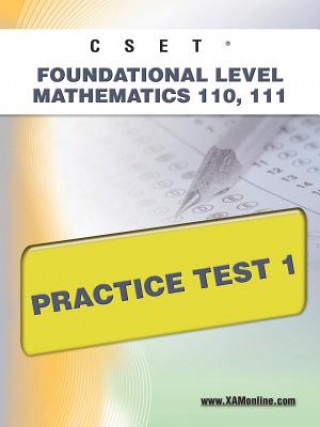 Könyv Cset Foundational Level Mathematics 110, 111 Practice Test 1 Sharon Wynne