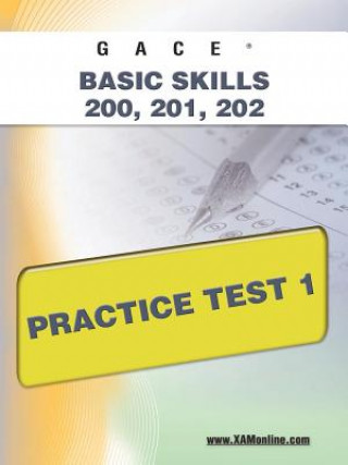 Carte Gace Basic Skills 200, 201, 202 Practice Test 1 Sharon Wynne