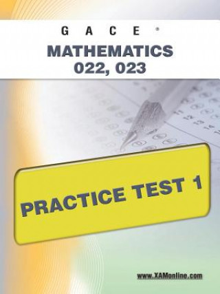 Книга Gace Mathematics 022, 023 Practice Test 1 Sharon Wynne