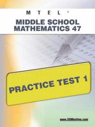 Könyv Mtel Middle School Mathematics 47 Practice Test 1 Sharon Wynne