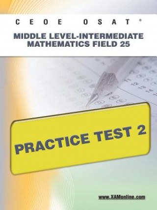Kniha Ceoe Osat Middle Level-Intermediate Mathematics Field 25 Practice Test 2 Sharon Wynne