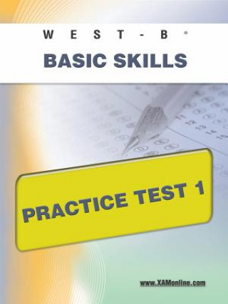 Carte West-E Basic Skills Practice Test 1 Sharon Wynne