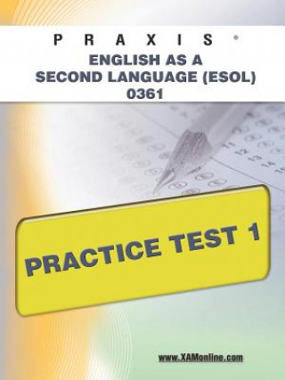 Carte Praxis English as a Second Language (ESOL) 0361 Practice Test 1 Sharon A. Wynne