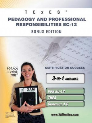 Carte Texes Pedagogy and Professional Responsibilities EC-12 Bonus Edition: Ppr EC-12, Thea, Generalist 4-8 111 Teacher Certification Study Guide Sharon A. Wynne