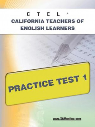 Carte Ctel California Teachers of English Learners Practice Test 1 Sharon A. Wynne