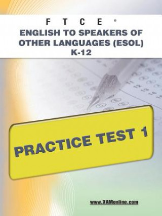 Könyv Ftce English to Speakers of Other Languages (ESOL) K-12 Practice Test 1 Sharon A. Wynne