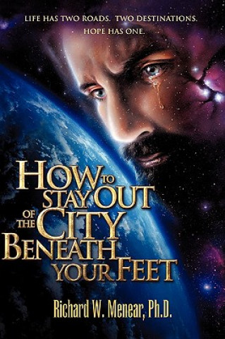 Carte How to Stay Out of the City Beneath Your Feet Richard W. Menear