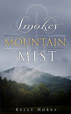 Kniha Smokey Mountain Mist Kelly Morea