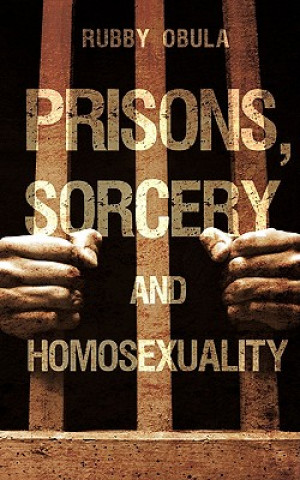 Kniha Prisons, Sorcery and Homosexuality Rubby Obula