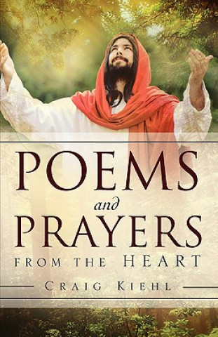 Carte Poems and Prayers from the Heart Craig Kiehl