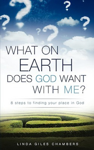 Książka What on Earth Does God Want with Me? Linda Giles Chambers