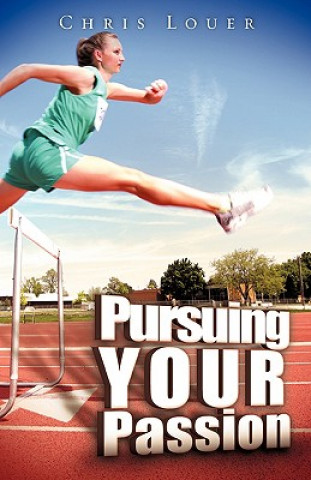 Kniha Pursuing Your Passion Chris Louer