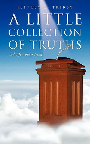 Knjiga A Little Collection of Truths Jeffery L. Tribby