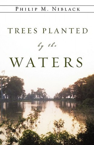 Kniha Trees Planted by the Waters Philip M. Niblack