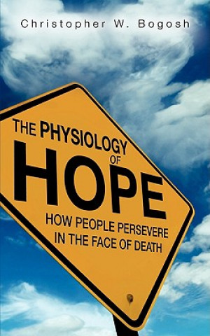 Kniha The Physiology of Hope Christopher W. Bogosh