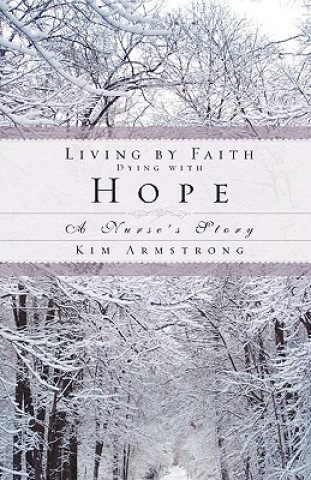 Carte Living by Faith, Dying with Hope Kim Armstrong