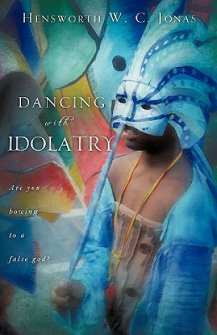 Könyv Dancing with Idolatry Hensworth W. C. Jonas
