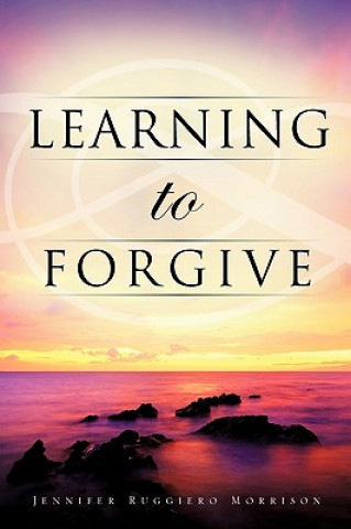 Carte Learning to Forgive Jennifer Ruggiero Morrison