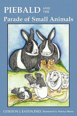 Kniha Piebald and the Parade of Small Animals Ph. D. Gordon J. Eaton