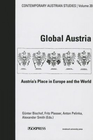 Carte Global Austria: Austria's Place in Europe and the World Gunter Bischof