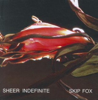 Βιβλίο Sheer Indefinite: Selected Poems, 1991-2011 Skip Fox