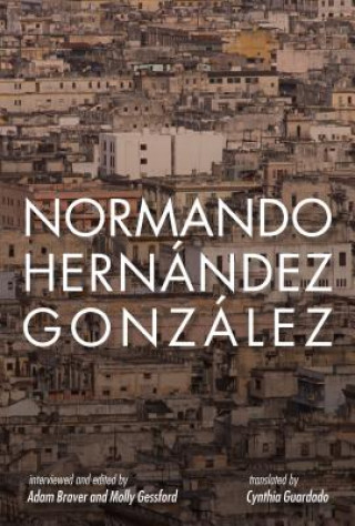 Könyv Normando Hernandez Gonzalez 7 Years in Prison for Writing about Bread Normando Hernndez Gonzlez