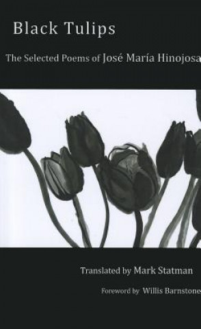 Book Black Tulips: The Selected Poems of Jose Maria Hinojosa Jose Maria Hinojosa