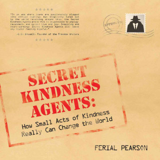 Kniha Secret Kindness Agents: How Small Acts of Kindness Really Can Change the World Ferial Pearson