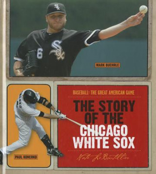 Kniha The Story of the Chicago White Sox Nate LeBoutillier