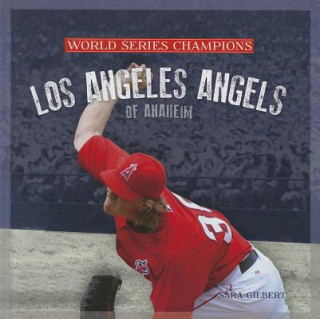 Kniha Los Angeles Angels of Anaheim Sara Gilbert