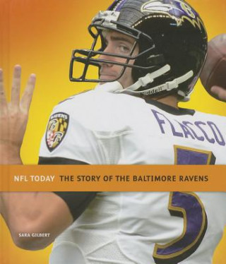 Książka The Story of the Baltimore Ravens Sara Gilbert