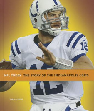 Kniha The Story of the Indianapolis Colts Sara Gilbert