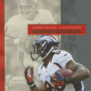 Kniha Denver Broncos Aaron Frisch