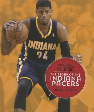 Kniha The Story of the Indiana Pacers Nate Frisch