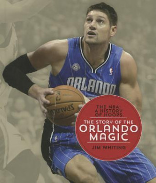 Könyv The Story of the Orlando Magic Jim Whiting