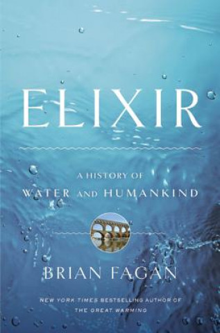 Book Elixir: A History of Water and Humankind Brian Murray Fagan