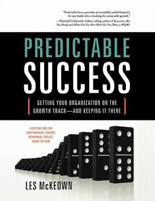 Kniha Predictable Success: Getting Your Organization on the Growth Track-And Keeping It There Les McKeown