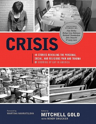 Kniha Crisis: 40 Stories Revealing the Personal, Social, and Religious Pain and Trauma of Growing Up Gay in America Martina Navratilova