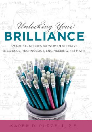 Carte Unlocking Your Brilliance: Smart Strategies for Women to Thrive in Science, Technology, Engineering and Math Karen Purcell
