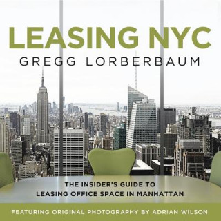 Книга Leasing NYC: The Insider's Guide to Leasing Office Space in Manhattan Gregg Lorberbaum