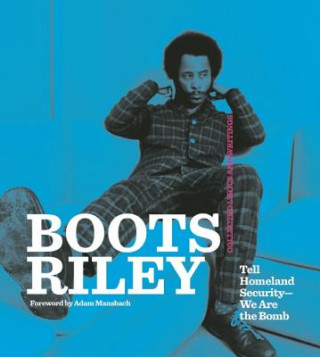 Kniha Boots Riley: Tell Homeland Security - We Are The Bomb Boots Riley