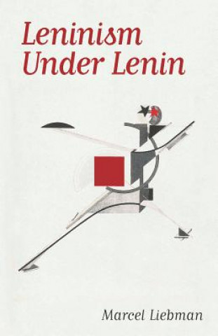 Kniha Leninism Under Lenin Marcel Liebman